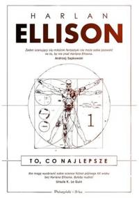 To, co najlepsze. Tom 1 - Harlan Ellison