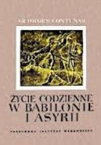 Życie codzienne w Babilonie i Asyrii - Georges Contenau
