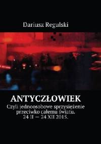 AntyCzłowiek - Dariusz Regulski