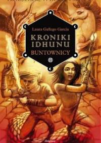 Kroniki Idhunu. Buntownicy - Laura Gallego Garcia