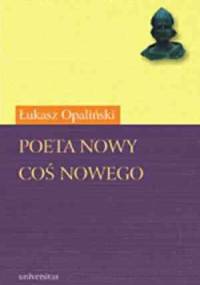 Poeta nowy. Coś nowego - Łukasz Opaliński