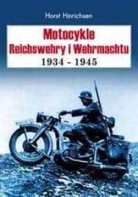 Motocykle Reichswehry i Wehrmachtu 1934- 1945 - Horst Hinrichsen