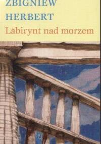 Labirynt nad morzem - Zbigniew Herbert