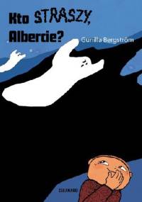 Kto straszy, Albercie? - Gunilla Bergström