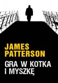 Gra w kotka i myszkę - James Patterson