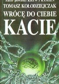 Wrócę do Ciebie kacie - Tomasz Kołodziejczak