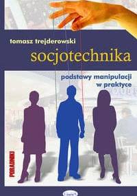Socjotechnika, podstawy manipulacji w praktyce - Tomasz Trejderowski