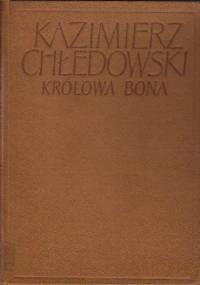 Królowa Bona - Kazimierz Chłędowski