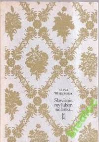 Sławianie, my lubim sielanki… - Alina Witkowska