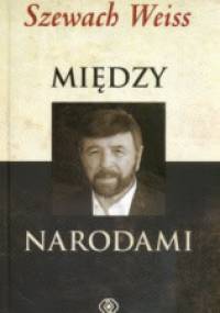Między narodami - Szewach Weiss