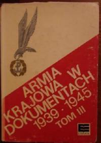 Armia Krajowa w dokumentach 1939-1945 tom III: kwiecień 1943 - lipiec 1944