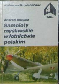 Samoloty myśliwskie w lotnictwie polskim. - Andrzej Morgała