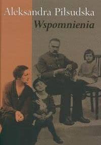 Wspomnienia - Aleksandra Piłsudska