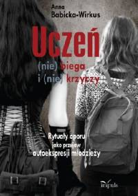 Uczeń (nie) biega i (nie) krzyczy - Anna Babicka-Wirkus