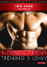 Nowoczesny trening siłowy - Ian King, Lou Schuler