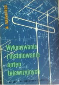 Wykonywanie i instalowanie anten telewizyjnych - Marian Zarembiński