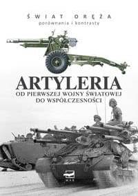 Artyleria - Od Pierwszej Wojny Światowej do współczesności - Michael E. Haskew