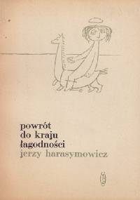 Powrót do kraju łagodności - Jerzy Harasymowicz