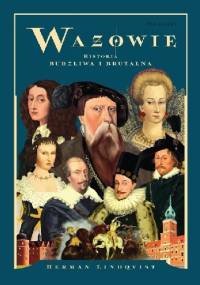 Wazowie. Historia burzliwa i brutalna - Herman Lindqvist