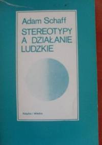 Stereotypy a działanie ludzkie - Adam Schaff