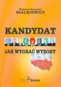 Kandydat. Jak wygrać wybory - Wojciech K. Szalkiewicz
