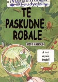 Te paskudne robale - Nick Arnold