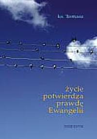 Życie potwierdza prawdę Ewangelii - ks. Tomasz