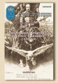 Dzieje stadionu sportowego ts "Wisła"w Krakowie (1914-1924) - Dobiesław Dudek
