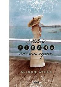 Miłość pisana na maszynie - Alison Atlee
