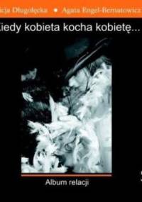 Kiedy kobieta kocha kobietę... Album relacji.