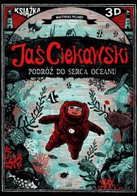 Jaś Ciekawski. Podróż do serca oceanu - Matthias Picard