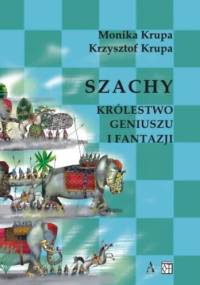 Szachy królestwo geniuszu i fantazji - Krzysztof Krupa, Monika Krupa