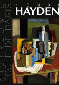 Henri Hayden. Mistrzowie Ecole de Paris - Artur Winiarski