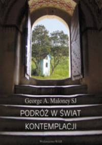 Podróż w świat kontemplacji - George A. Maloney SJ