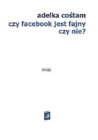 Czy Facebook jest fajny? - Adelka Cośtam