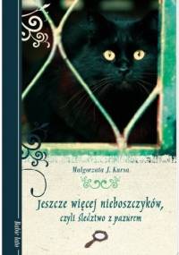 Jeszcze więcej nieboszczyków, czyli śledztwo z pazurem - Małgorzata J. Kursa