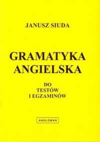 Gramatyka angielska do testów i egzaminów - Janusz Siuda