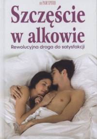 Szczęście w alkowie. Rewolucyjna droga do satysfakcji - Spurr Pam