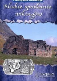 Bliskie spotkania wikingów - Przemysław Urbańczyk