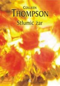 Stłumić żar - Colleen Thompson