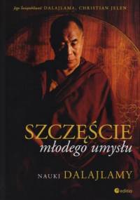 Szczęście młodego umysłu. Nauki Dalajlamy - Dalajlama, Christian Jelen