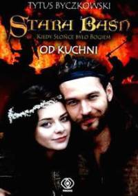Stara Baśń od kuchni - Tytus Byczkowski