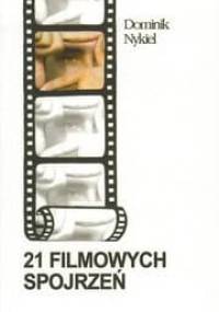 21 Filmowych Spojrzeń - Dominik Nykiel