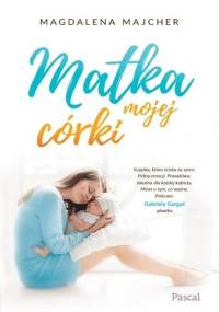 Matka mojej córki - Magdalena Majcher