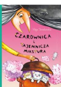 Czarownica i tajemnicza mikstura - Maja Strzebońska