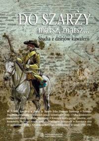 Do szarży marsz, marsz... Studia z dziejów kawalerii. Tom 5 - Aleksander Smoliński