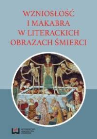 Wzniosłość i makabra w literackich obrazach śmierci - Michał Kuran