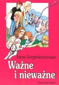 Ważne i nieważne - Irena Jurgielewiczowa