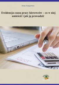 Ewidencja czasu pracy kierowców - co w niej umieścić i jak ją prowadzić