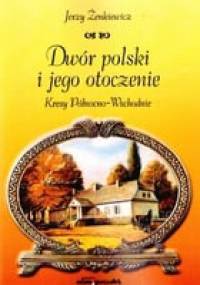 Dwór polski i jego otoczenie. Kresy Północno-Wschodnie - Jerzy Żenkiewicz